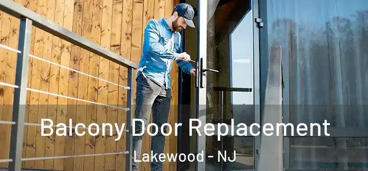  Balcony Door Replacement Lakewood - NJ
