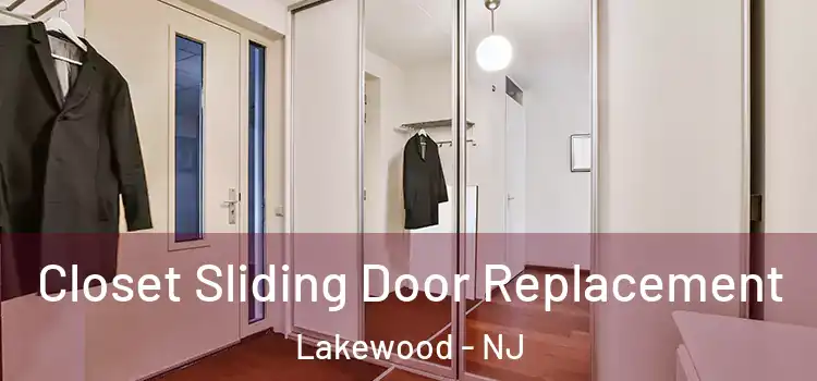  Closet Sliding Door Replacement Lakewood - NJ