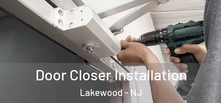 Door Closer Installation Lakewood - NJ
