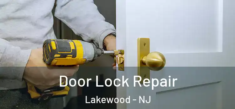 Door Lock Repair Lakewood - NJ