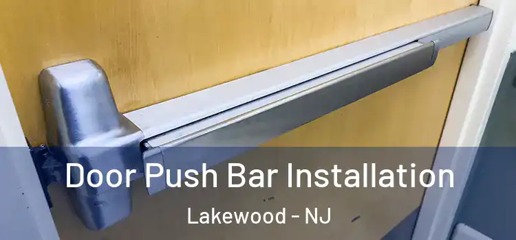 Door Push Bar Installation Lakewood - NJ