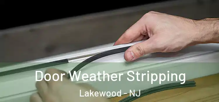 Door Weather Stripping Lakewood - NJ