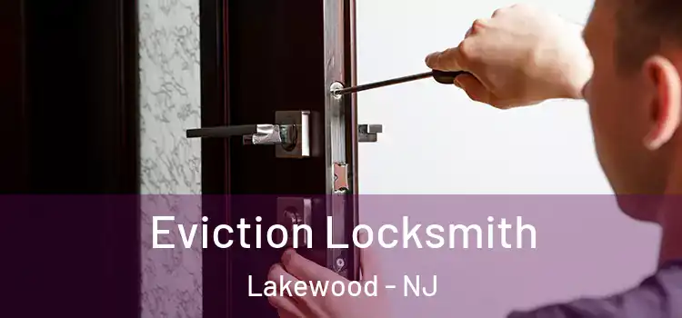  Eviction Locksmith Lakewood - NJ