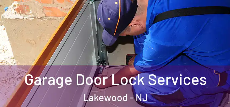 Garage Door Lock Services Lakewood - NJ