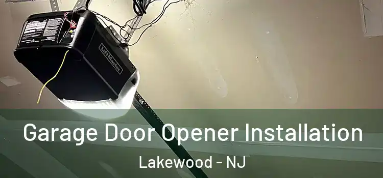  Garage Door Opener Installation Lakewood - NJ