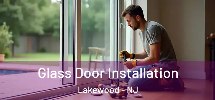 Glass Door Installation Lakewood - NJ