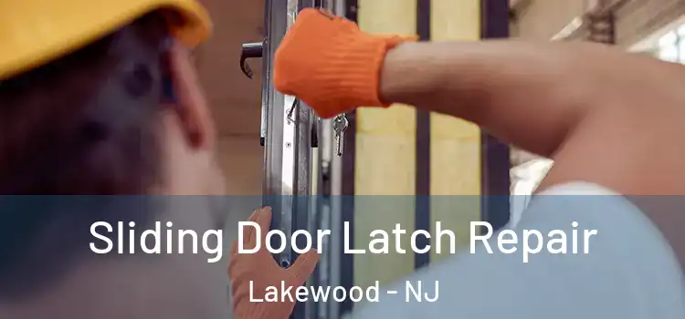  Sliding Door Latch Repair Lakewood - NJ